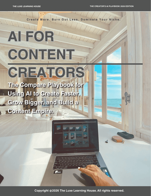 AI for Content Creators - The Complete Playbook for Using AI to Create Faster, Grow Bigger and Build a Content Empire - The Luxe Learning House